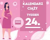 Kobieta w 24 tygodniu ciąży, który to miesiąc, trzyma się za brzuch. Obok kalendarz i napis "Kaledarz ciąży tydzień 24".