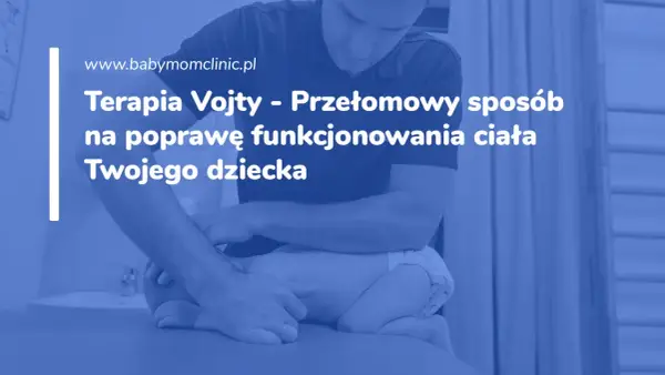 Fizjoterapeuta wykonuje terapię Vojty u niemowlaka, poprawiając jego funkcjonowanie ciała.